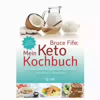 Bruce Fife: Mein Keto Kochbuch 1 St