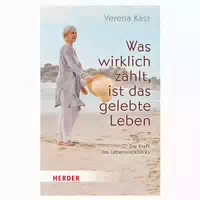Was Wirklich Zählt, Ist Das Gelebte Leben