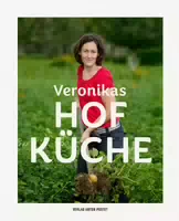 Veronikas Hofküche Das Moderne Bäuerinnen Kochbuch: Über 100 Abwechslungsreiche Rezepte Für Vor ,