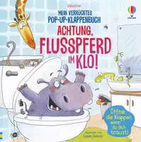 Mein Verrücktes Pop Up Klappenbuch: Achtung, Flusspferd im Klo!
