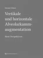 Vertikale und Horizontale Alveolarkammaugmentation Neue Perspektiven