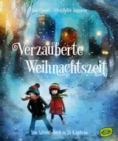 Verzauberte Weihnachtszeit ein Adventsbuch in 24 Kapiteln
