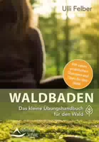 Waldbaden – das Kleine Übungshandbuch für den Wald