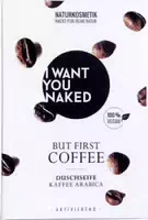I Want You Naked Duschseife But First Coffee Kaffee & Mandelöl