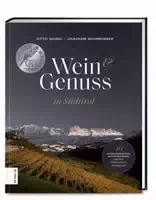Wein & Genuss in Südtirol 40 Herausragende Winzer und Ihre Kulinarischen Lieblingsorte