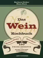 Das Weinkochbuch 150 Feine Rezepte Rund um den Rebensaft