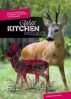 Wild Kitchen Project Rezepte und Erfahrungen für Liebhaber von Wild, Bbq und Outdoorküche