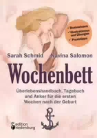 Wochenbett Überlebenshandbuch, Tagebuch und Anker für die Ersten Wochen nach der Geburt