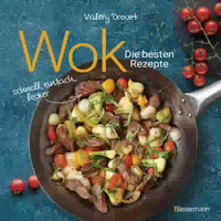 Wok die Besten Rezepte Schnell, Einfach, Lecker 31 Traditionelle und Neue Rezepte Ideal für