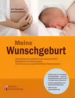 Meine Wunschgeburt Selbstbestimmt Gebären nach Kaiserschnitt: Begleitbuch für Schwangere, Ihre