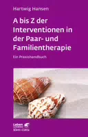 A Bis Z der Interventionen in der Paar und Familientherapie