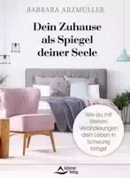 Dein Zuhause als Spiegel Deiner Seele